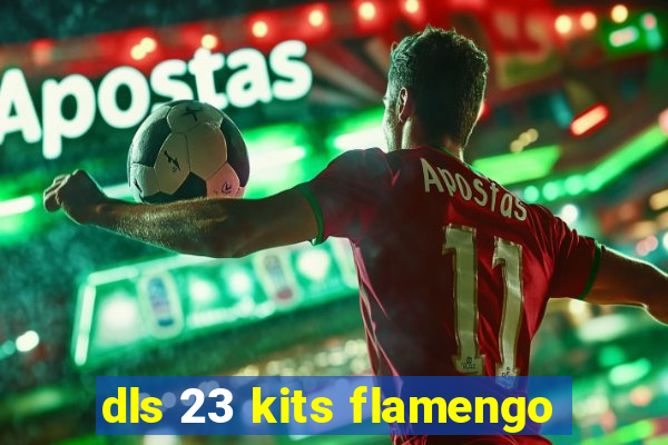 dls 23 kits flamengo